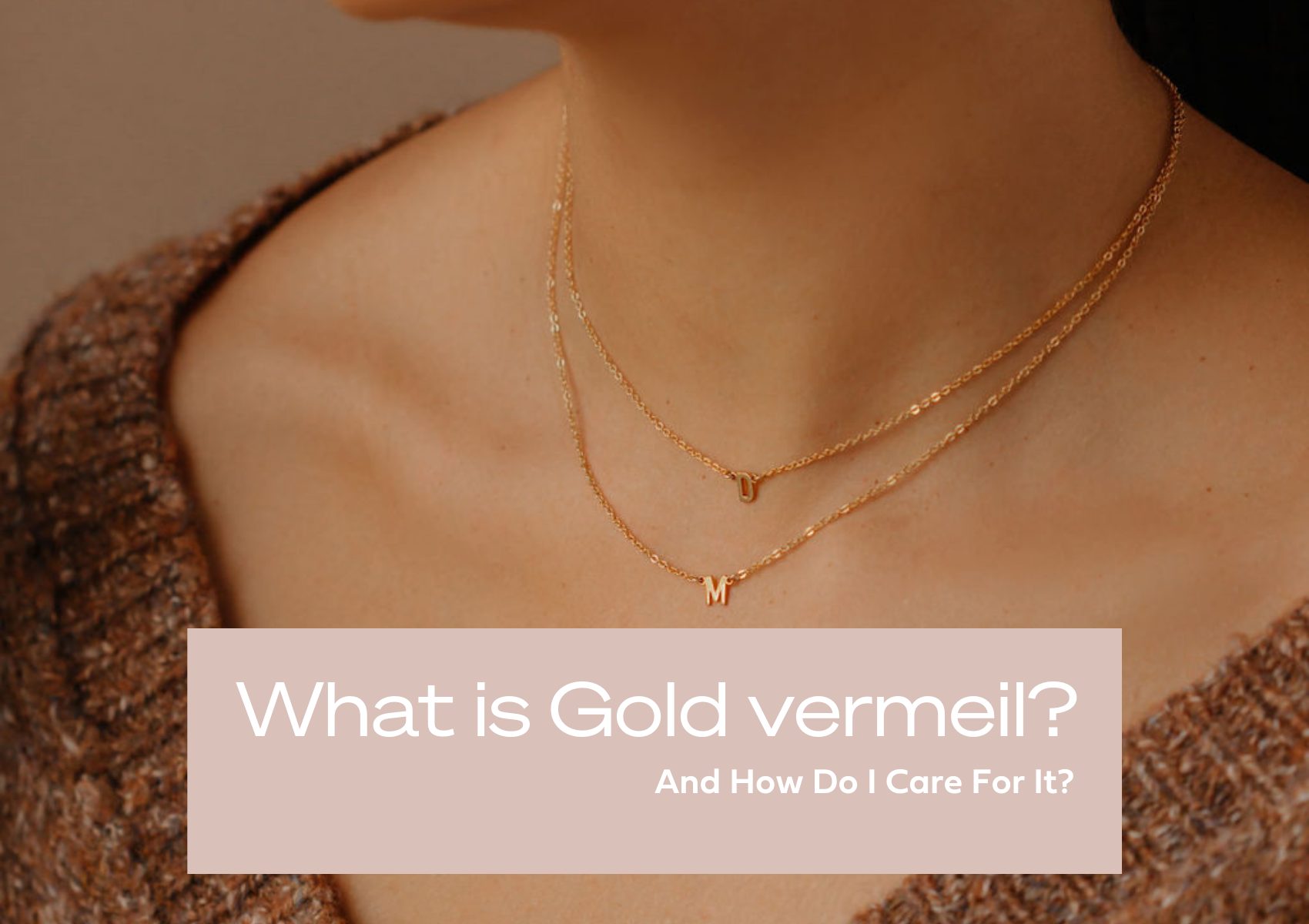 Everything about gold vermeil. The blog to show how to care and store about gold vermeil jewelry.